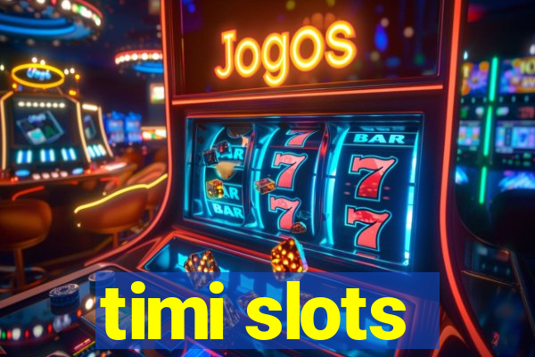 timi slots